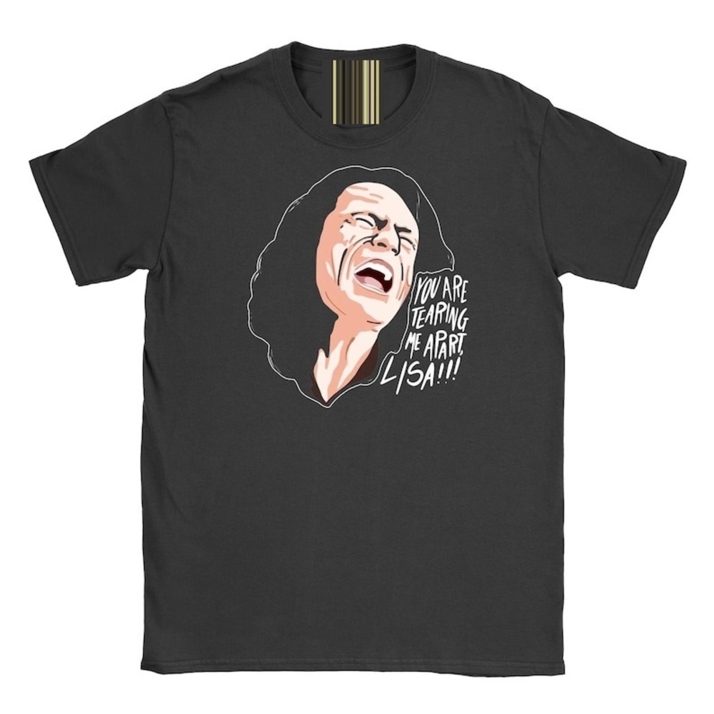 The Room - Tommy Wiseau You_re Tearing Me Apart Lisa T-Shirt